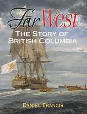 Far West: The Story of British Columbia