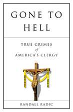 Gone to Hell: True Crimes of America's Clergy