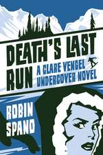 Death's Last Run: A Clare Vengel Undercover Novel