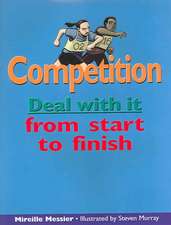 Competition: Deal with It from Start to Finish