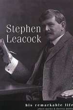 Leacock: His Remarkable Life