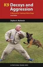 K9 Decoys and Aggression: A Manual for Training Police Dogs