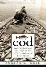 Cod: The Ecological History of the North Atlantic Fishery