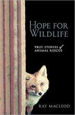 Hope for Wildlife: True Stories of Animal Rescue