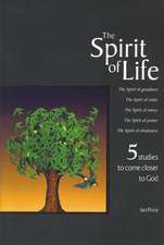 The Spirit of Life: 5 Studies To Bring Us Closer To The Heart of God