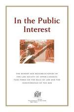 In the Public Interest: The Report & Research Papers of the Law Society of Upper Canada's Task Force on the Rule of Law & the Independence of