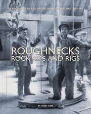 Roughnecks, Rock Bits, and Rigs: The Evolution of Oil Well Drilling Technology in Alberta, 1883-1970