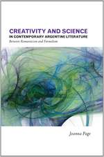 Creativity and Science in Contemporary Argentine Literature: Between Romanticism and Formalism