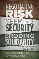 Negotiating Risk, Seeking Security, Eroding Solidarity – Life and Work on the Border