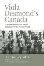 Viola Desmond′s Canada – A History of Blacks and Racial Segregation in the Promised Land