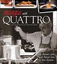 Mangia with Quattro: Family-Style Italian from the Heart