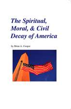 The Spiritual, Moral, & Civil Decay of America