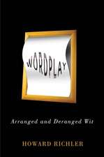 Wordplay: Arranged & Deranged Wit