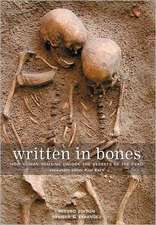 Written in Bones: How Human Remains Unlock the Secrets of the Dead