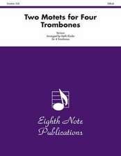 Two Motets for Four Trombones