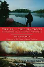 Trails and Tribulations: Confessions of a Wilderness Pathfinder