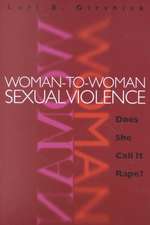 Woman to Woman Sexual Violence: Does She Call It Rape?