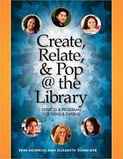 Create, Relate, and Pop @ the Library: Services & Programs for Teens & Tweens