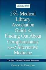 The Medical Library Association Guide to Finding Out about Complementary and Alternative Medicine