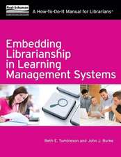 Embedding Librarianship in Learning Mnagement Systems: A How-To-Do-It Manual for Librarians