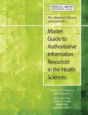 The Medical Library Association's Master Guide to Authoritative Information Resources in the Health Sciences