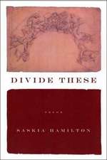 Divide These: Poems