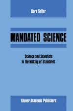 Mandated Science: Science and Scientists in the Making of Standards: Science and Scientists in the Making of Standards