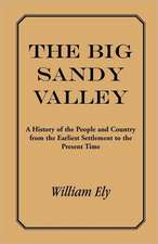 The Big Sandy Valley: A History of the People and Country from the Earliest Settlement to the Present