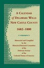 Calendar of Delaware Wills, New Castle County, 1682-1800