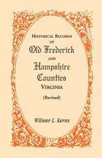 Historical Records of Old Frederick and Hampshire Counties, Virginia (Revised)