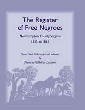 The Register of Free Negroes, Northampton County, Virginia, 1853-1861