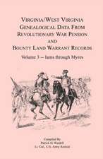 Virginia and West Virginia Genealogical Data from Revolutionary War Pension and Bounty Land Warrant Records, Volume 3 Iams Through Myres