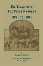 Six Years with the Texas Rangers, 1875 to 1881