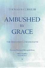 Ambushed by Grace: The Virtues of a Useless Faith