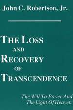 The Loss and Recovery of Transcendence the Will to Power and the Light of Heaven