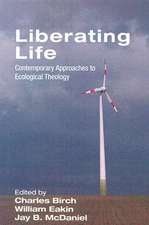 Liberating Life: Contemporary Approaches to Ecological Theology