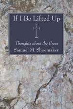 If I Be Lifted Up: Thoughts about the Cross