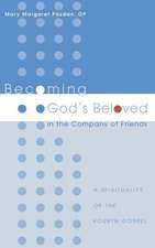 Becoming God's Beloved in the Company of Friends: A Spirituality of the Fourth Gospel