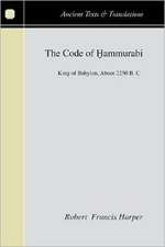 The Code of Hammurabi: King of Babylon about 2250 B.C.