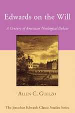 Edwards on the Will: A Century of American Theological Debate