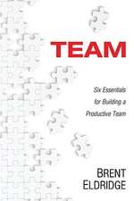 Team: Six Essentials for Building a Productive Team