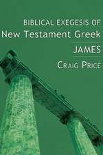 Biblical Exegesis of New Testament Greek: James