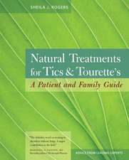 Natural Treatments for Tics & Tourette's: A Patient and Family Guide