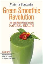 Green Smoothie Revolution the Radical Leap Towards Natural Health