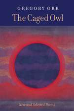 The Caged Owl: New & Selected Poems