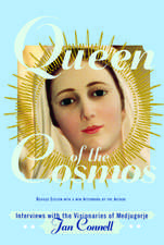 Queen of the Cosmos: Interviews with the Visionaries of Medjugorje