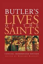 Butler's Lives of the Saints: Concise, Modernized Edition