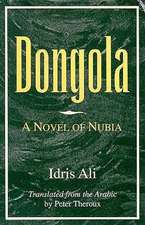 Dongola: A Novel of Nubia