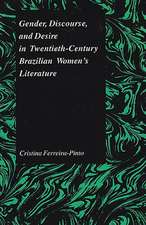 Gender Discourse and Desire in the 20th Century Brazilian Womens' Literature