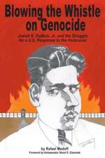 Blowing the Whistle on Genocide: Josiah E. DuBois, Jr., and the Struggle for a U.S. Response to the Holocaust